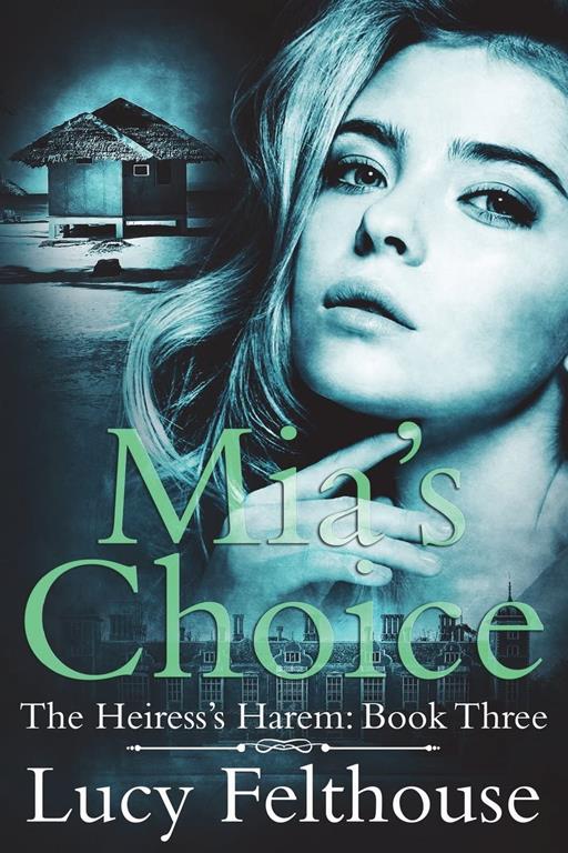 Mia's Choice: A Reverse Harem Romance Novel (The Heiress's Harem)