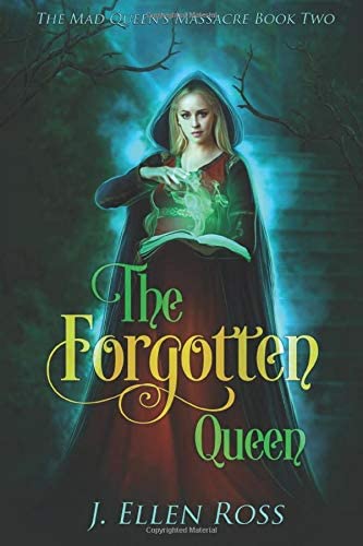 The Forgotten Queen: The Mad Queen's Massacre