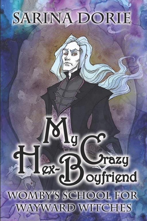 My Crazy Hex-Boyfriend: A Romantic Witch Mystery (Womby's School for Wayward Witches)