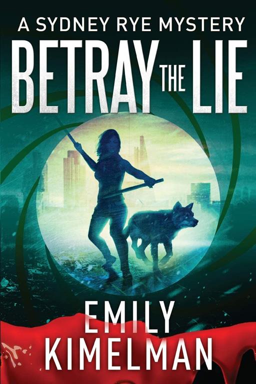 BETRAY THE LIE: A Sydney Rye Mystery (Sydney Rye Mysteries)