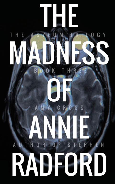 The Madness of Annie Radford (The Asylum Trilogy)