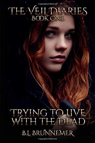 Trying To Live With The Dead (The Veil Diaries)