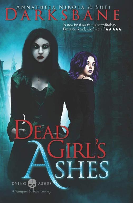 Dead Girl's Ashes: A vampire urban fantasy (Dying Ashes)