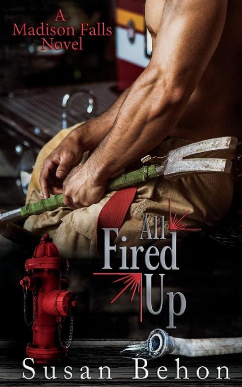 All Fired Up (Madison Falls) (Volume 6)