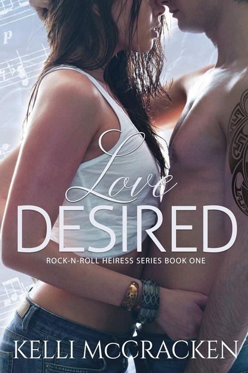 Love Desired (Rock 'n' Roll Heiress) (Volume 1)