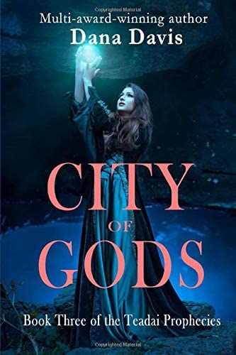 City of Gods: Book Three of the Teadai Prophecies (Volume 3)