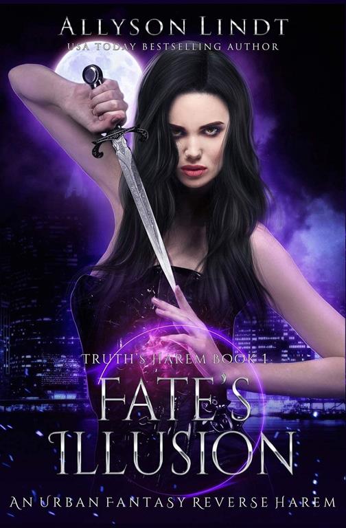 Fate's Illusion: A Reverse Harem Urban Fantasy (Truth's Harem) (Volume 1)