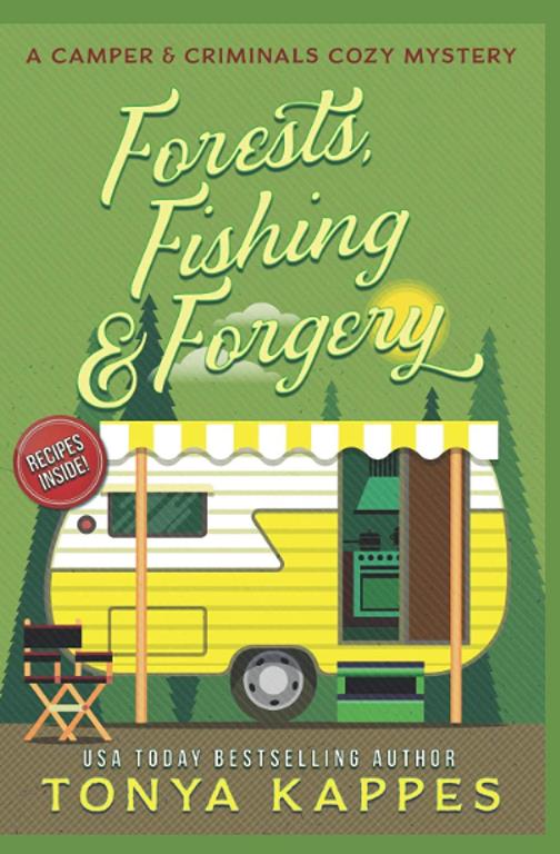 Forests, Fishing, &amp; Forgery: A Camper and Criminals Cozy Mystery (A Camper &amp; Criminals Cozy Mystery Series) (Volume 3)