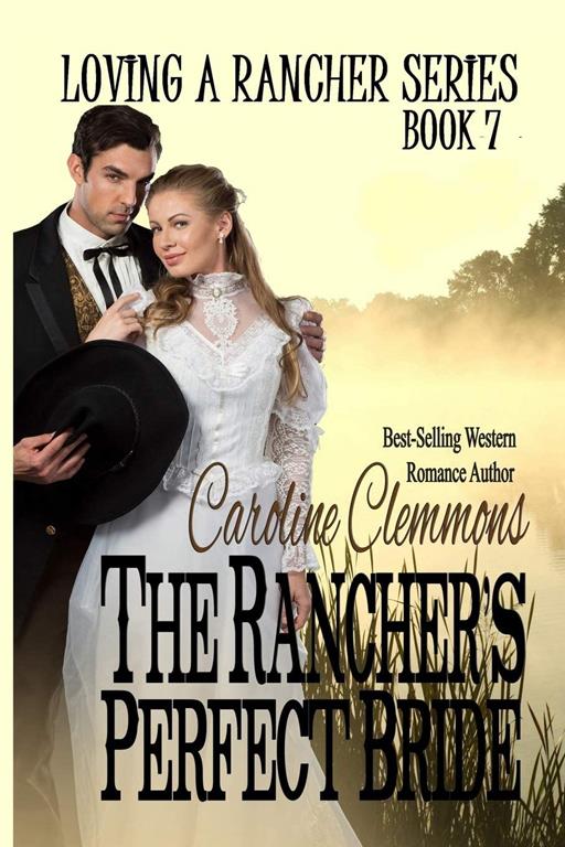 The Rancher's Perfect Bride (Loving A Rancher) (Volume 7)