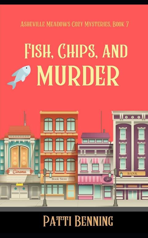 Fish, Chips, and Murder (Asheville Meadows Cozy Mysteries) (Volume 7)