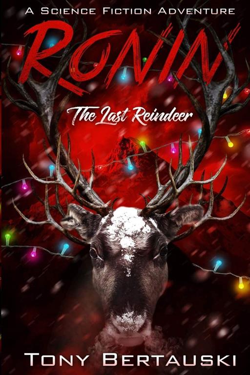 Ronin (The Last Reindeer): A Science Fiction Holiday Adventure (Claus) (Volume 6)