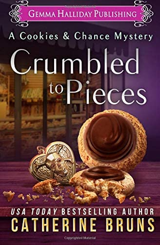 Crumbled to Pieces (Cookies &amp; Chance Mysteries) (Volume 6)