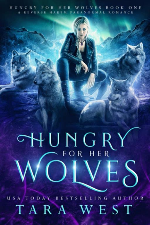 Hungry for Her Wolves: A Reverse Harem Paranormal Romance (Volume 1)