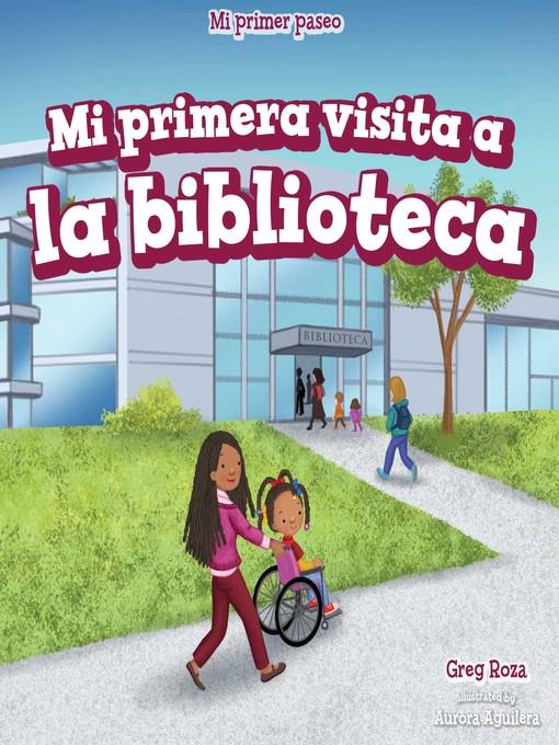 Mi primera visita a la biblioteca (My First Trip to the Library)