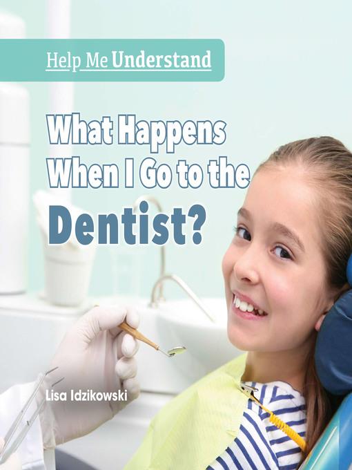 What Happens When I Go to the Dentist?