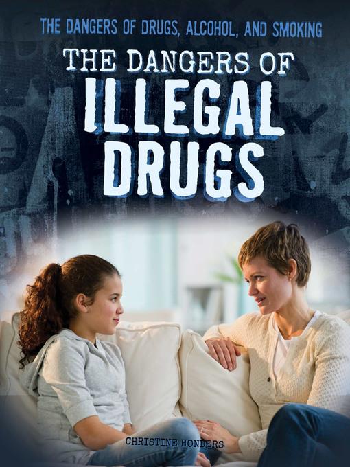 The Dangers of Illegal Drugs