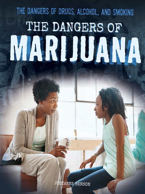 The Dangers of Marijuana