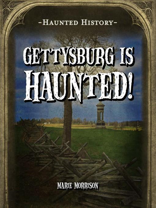 Gettysburg is Haunted!