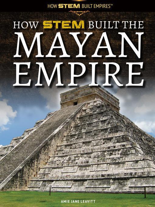 How STEM Built the Mayan Empire