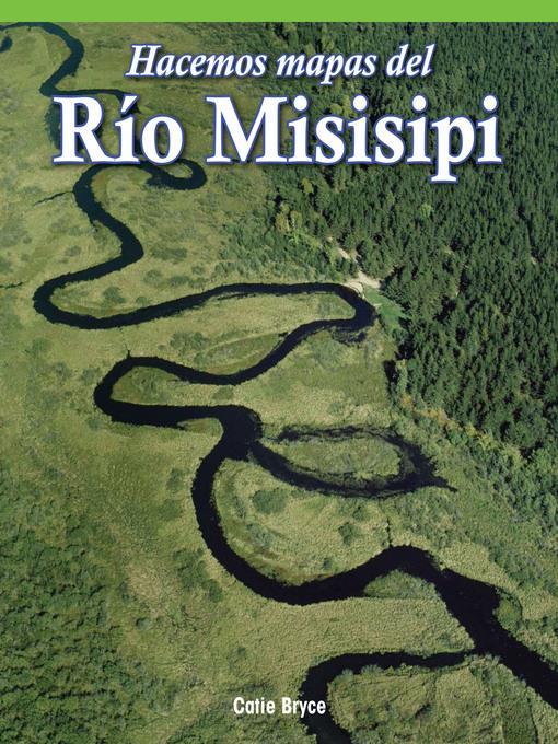Hacemos mapas del Río Misisipi (Mapping the Mississippi River)
