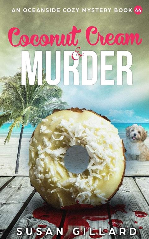 Coconut Cream &amp; Murder: An Oceanside Cozy Mystery Book 44 (Volume 44)