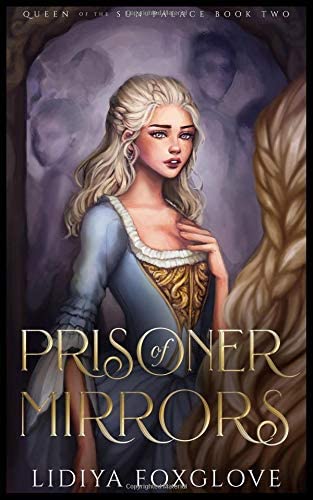 Prisoner of Mirrors: A Dark Fairy Tale Retelling (Queen of the Sun Palace) (Volume 2)