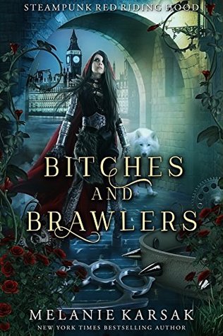 Bitches and Brawlers (Steampunk Red Riding Hood) (Volume 4)