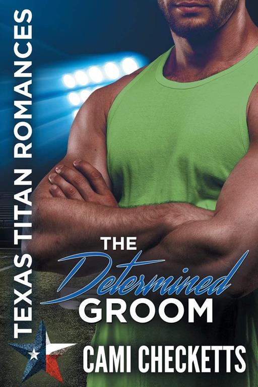 The Determined Groom: Texas Titan Romances (Hawk Brothers Romance)