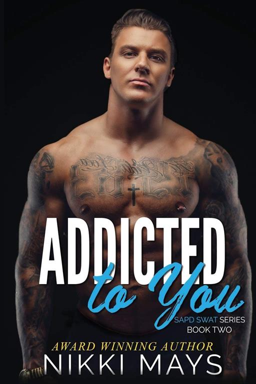 Addicted to You: Book 2 (SAPD SWAT Series)