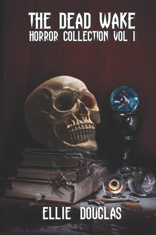 The Dead Wake Horror Collection Vol 1