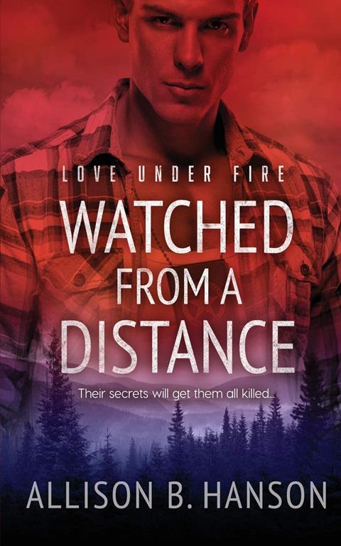 Watched From A Distance (Love Under Fire) (Volume 3)