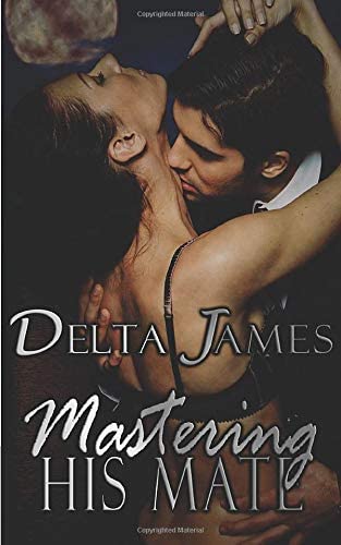 Mastering His Mate: An Alpha Shifter Romance (Wayward Mates) (Volume 3)