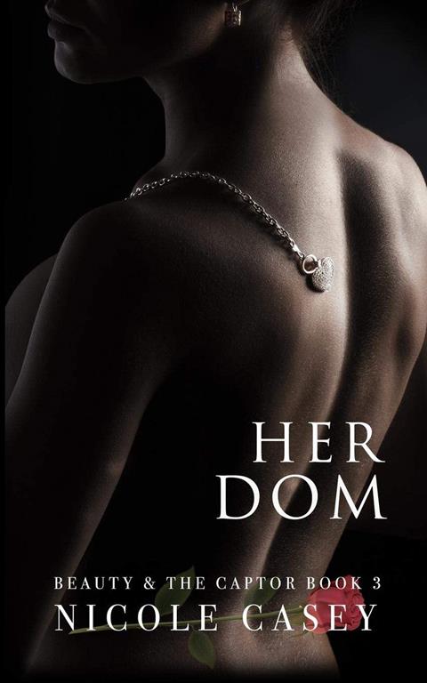 Her Dom: A Dark Romance (Beauty and the Captor) (Volume 3)