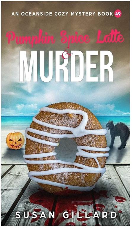 Pumpkin Spice Latte &amp; Murder: An Oceanside Cozy Mystery Book 49 (Volume 49)