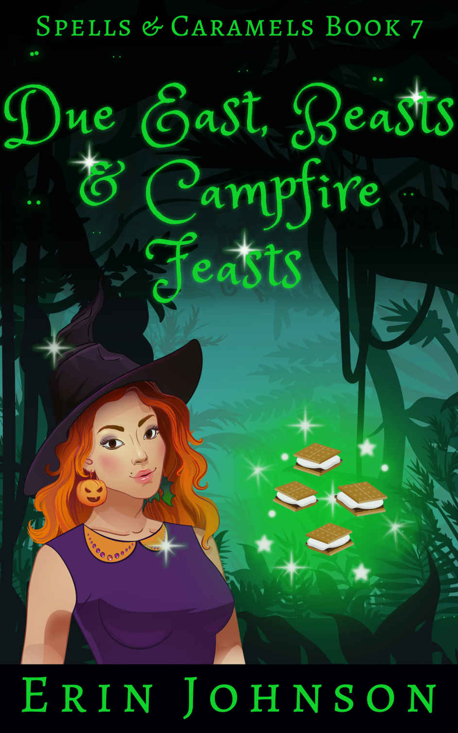 Due East, Beasts &amp; Campfire Feasts: A Cozy Witch Mystery (Spells &amp; Caramels) (Volume 7)