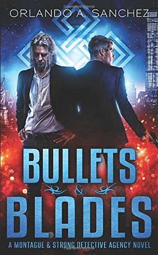 Bullets &amp; Blades: A Montague &amp; Strong Detective Novel (Montague &amp; Strong Case Files)