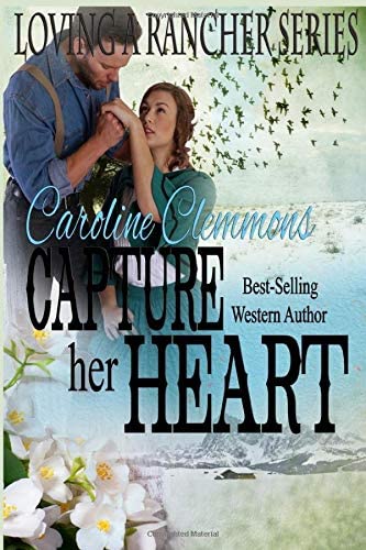 Capture Her Heart (Loving A Rancher)