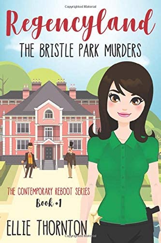 Regencyland: The Bristle Park Murders (The Contemporary Reboot Series)