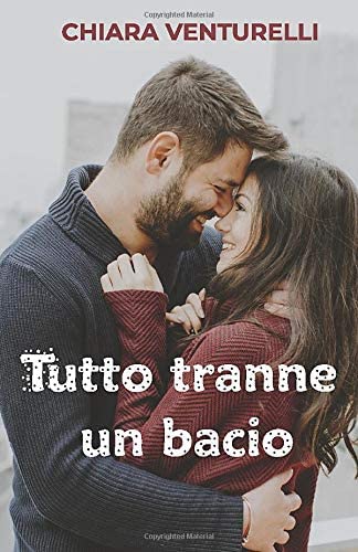 Tutto tranne un bacio (Italian Edition)