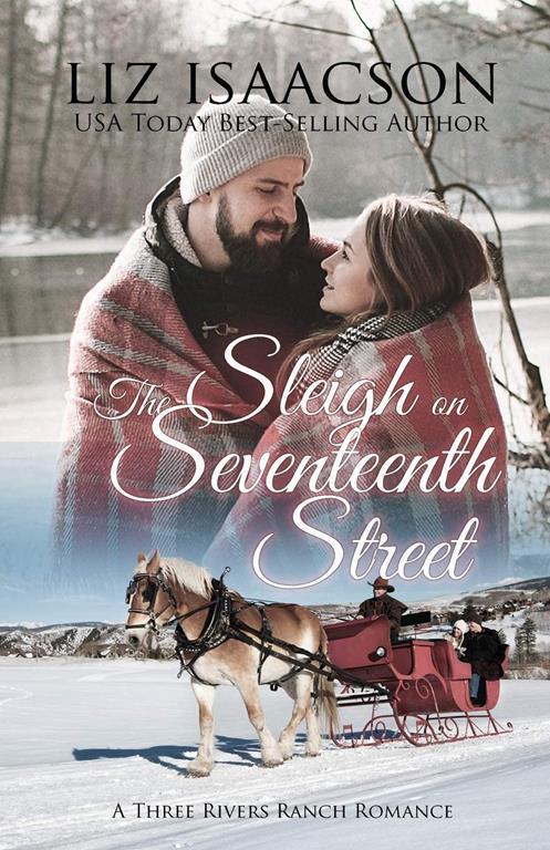 The Sleigh on Seventeenth Street (Three Rivers Ranch Romance)