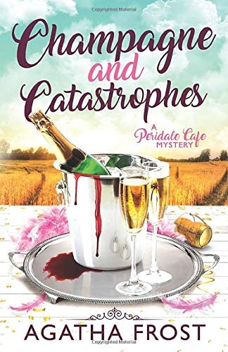 Champagne and Catastrophes (Peridale Cafe Cozy Mystery)