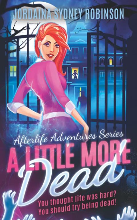 A Little More Dead: An Afterlife Adventures Novel (A Paranormal Ghost Cozy Mystery Series)