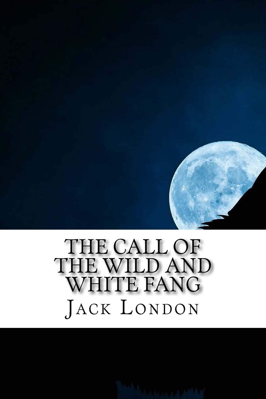 The Call of the Wild and White Fang: Jack London Combo