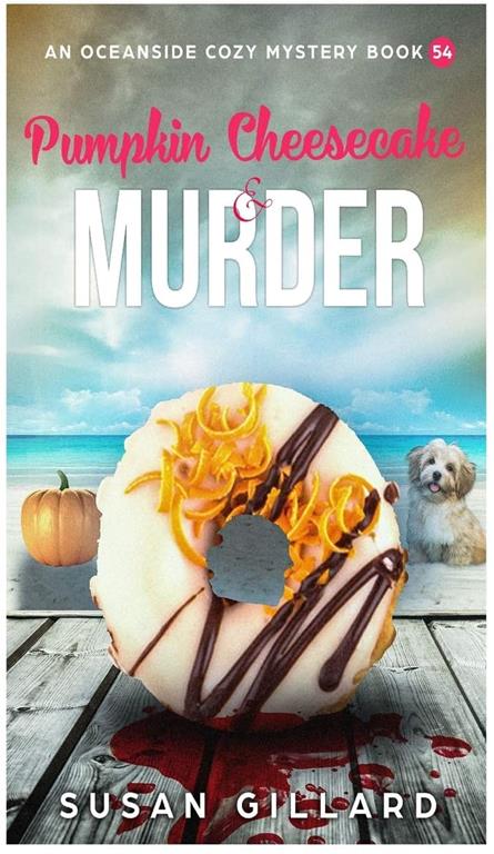 Pumpkin Cheesecake &amp; Murder: An Oceanside Cozy Mystery Book 54 (Volume 54)