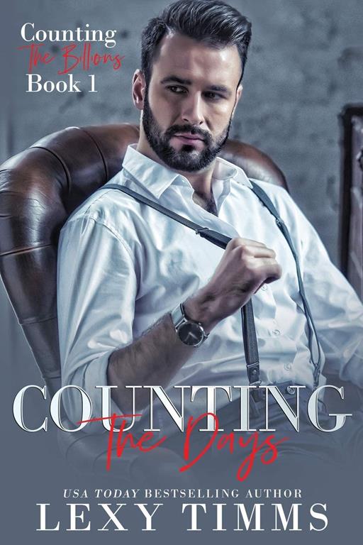 Counting the Days: Billionaire Workplace Romance (Counting the Billions) (Volume 1)