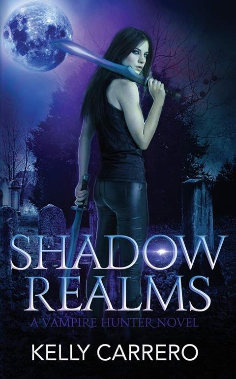 Shadow Realms (Shadow Realms Book 1): A Vampire Hunter Novel (Volume 1)