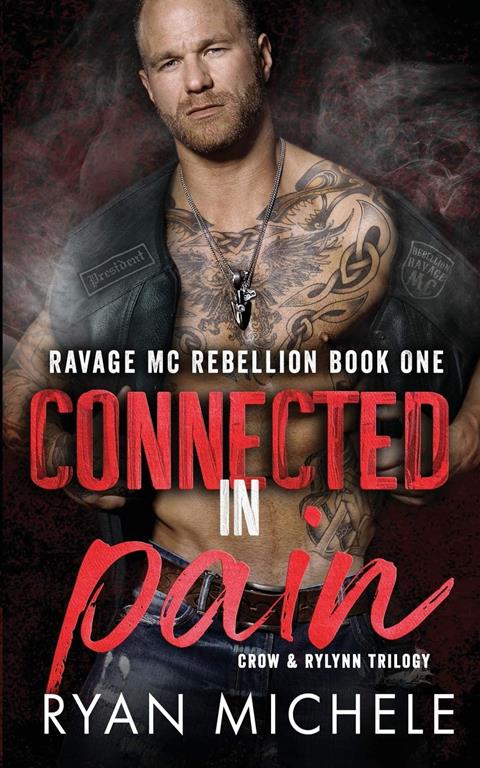 Connected in Pain (Ravage MC Rebellion Series Book One): (Crow &amp; Rylynn Trilogy)