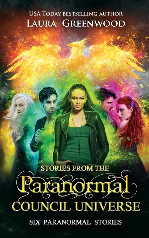 Stories From the Paranormal Council Universe: Six Paranormal Stories