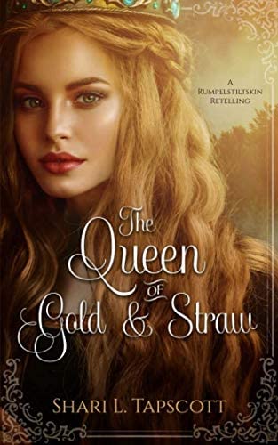 The Queen of Gold and Straw: A Rumpelstiltskin Retelling (Fairy Tale Kingdoms)