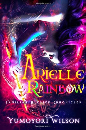 Arielle Rainbow (Familiar Blessed Chronicles)